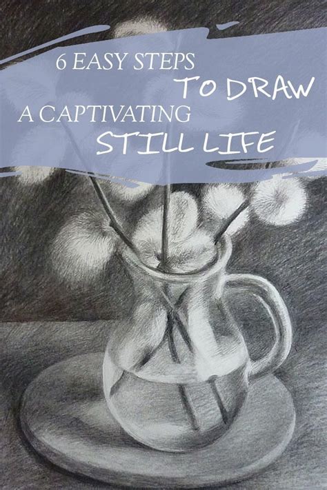 6 Easy Steps to Draw a captivating Still Life .